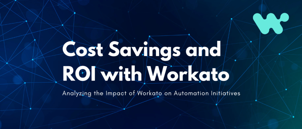 Understanding Cost Savings and ROI with Workato